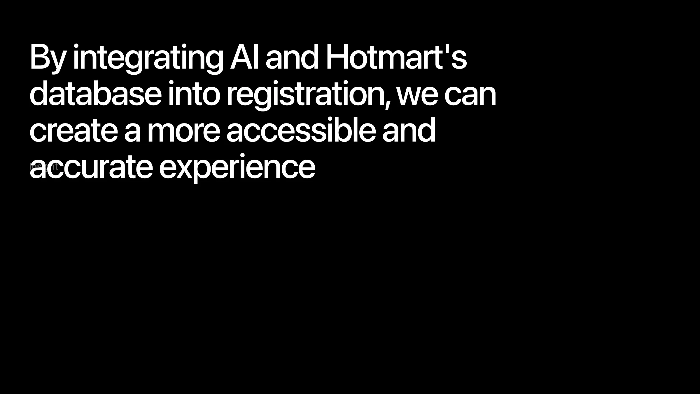 Insight: by integrating AI and Hotmart's database into registration, we can create a more accessible and accurate experience.